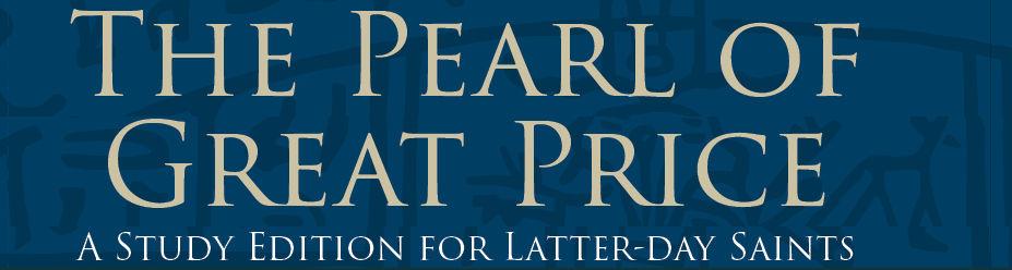 The Pearl of Great Price: A Study Edition for Latter-day Saints
